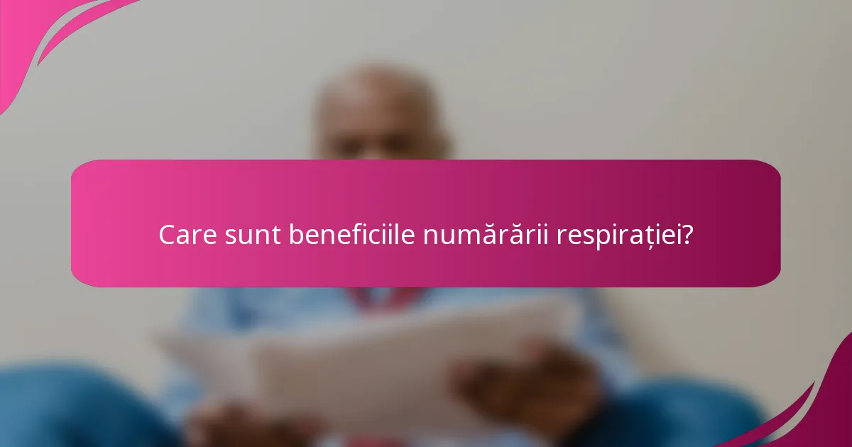 Care sunt beneficiile numărării respirației?