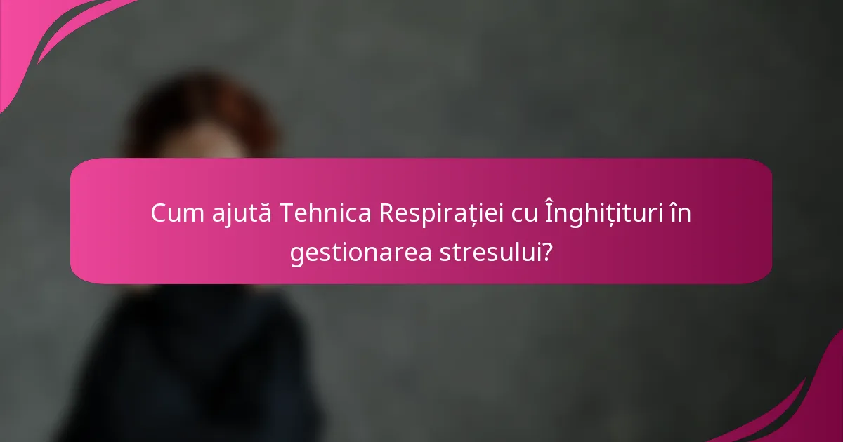 Cum ajută Tehnica Respirației cu Înghițituri în gestionarea stresului?